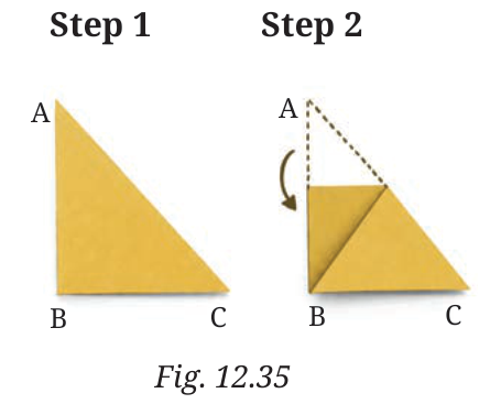 Step 1: a right-angled triangle of paper with the right angle at B. Step 2: the top corner A is folded down onto B and the crease runs across the triangle.